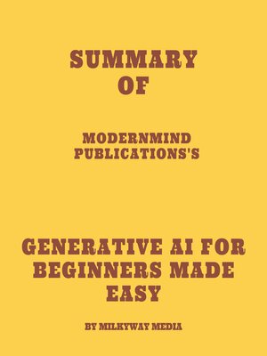 cover image of Summary of ModernMind Publications's Generative AI for Beginners Made Easy